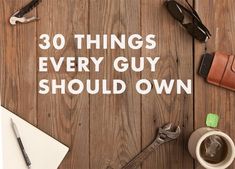 The Essential Things Every Man Should Own by the Time He's 30 Gentleman Tips, Manly Fashion, Manly Style, Gentlemans Guide, Simplify Life, Essential Woodworking Tools