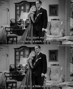 an old movie scene with the caption'you don't mind my being as witch, do you? well, it's a little unusual