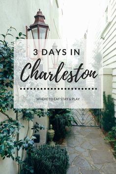 an alley way with the words 3 days in charleston where to stay and play