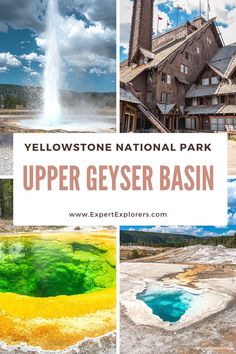 yellowstone national park with the words upper geyser basin in front of it and below