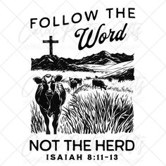 a black and white image with the words follow the word not the herd