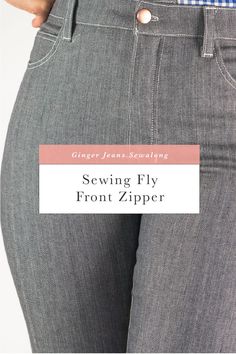 a woman in grey pants with the words sewing fly front zipper on her waist and bottom