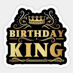 the birthday king is in gold and black