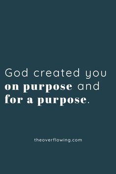 the quote god created you on purpose and for a purpose