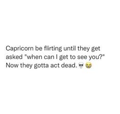 the caption reads, capricon be firing until they get asked when i can't get to see you? now they gota act dead