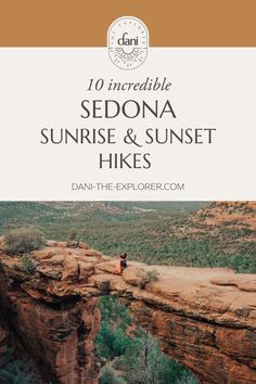 the top 10 incredible sedona sunrise and sunset hikes with text overlay