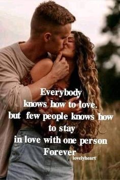 a man and woman kissing each other in front of a field with the words everybody knows how to love but few people knows how to stay in love with one person forever