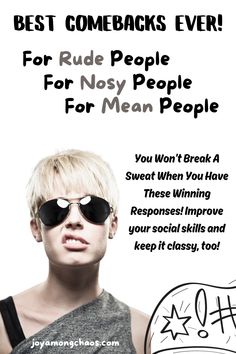 a man with sunglasses on his face and the words best comebacks ever for rude people for