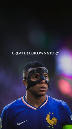 a soccer player wearing a mask with the words create your own story