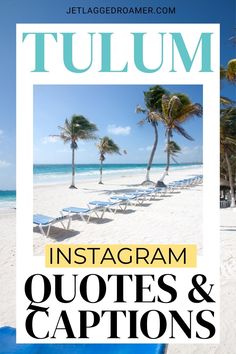 TULUM, MEXICO. TEXT SAYS TULUM INSTAGRAM QUOTES AND CAPTIONS