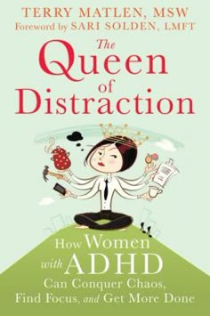 The Queen of Distraction: How Women with ADHD Can Conquer Chaos, Find Focus, and Get It All Done Add Hacks, Mind Training, Attention Deficit, Reading List, Book Review, Logic, Counseling, Book Worms, Books Worth Reading