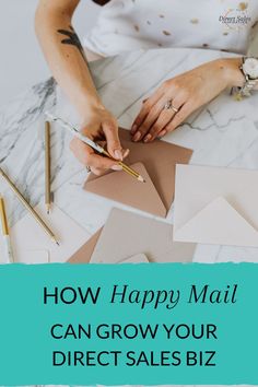 a woman sitting at a table writing on paper with the words how happy mail can grow your direct sales biz