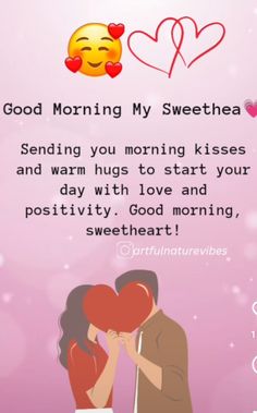 a couple kissing each other with the caption saying good morning my sweetheart sending you morning kisses and warm hugs to start your day