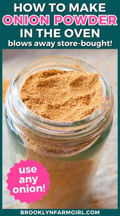 a jar filled with brown powder and the words how to make onion powder in the oven below