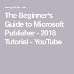 the beginer's guide to microsoft publisher - 2018 tutorial - youtubee