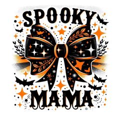 the words spooky mama are written in black and orange with an orange bow