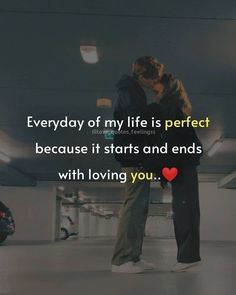 a man and woman kissing in an empty parking garage with the words, everyday of my life is perfect because it starts and ends with loving you