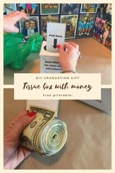 a person holding money in their hand with the text diy graduation gift tissue box with money free printable