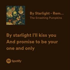 a quote from spotify about starlight and pumpkins on brown background with the caption by starlight - rem, the smashing pumpkins