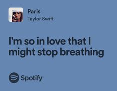 i'm so in love that i might stop breathing - paris taylor swift quote