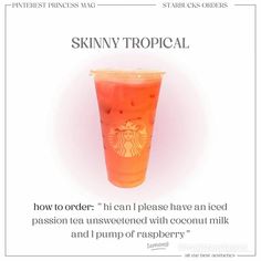 an advertisement for a drink called skinnyy tropical, with the caption'how to order i can please have an iced passion tea unsweeted with coconut milk and pump or rasp