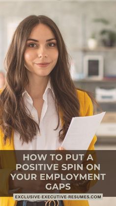 a woman holding a piece of paper with the words how to put a positive spin on your employment gap