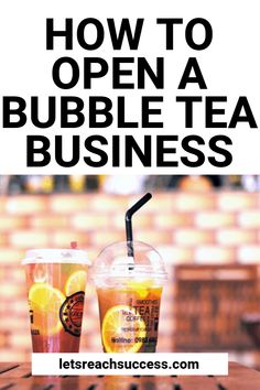 two drinks sitting on top of a wooden table with text overlay that reads how to open a bubble tea business