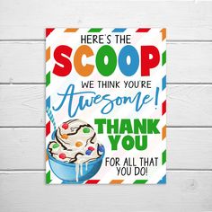 there's the scoop we think you are awesome thank you for all that you do