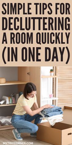 a woman sitting on the floor in front of a cardboard box with clothes inside and text overlay that reads simple tips for decluttering a room quickly in one day