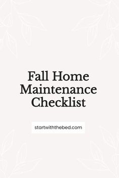 the words fall home maintenance checklist written in black on a white background with leaves