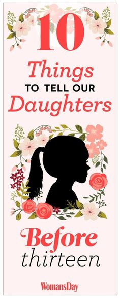 a poster with the words 10 things to tell our daughters before thirteen