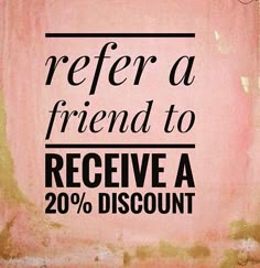 a sign that says refer a friend to receive a 20 % discount