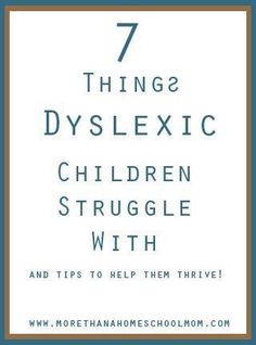 the 7 things dyslexic children struggle with and tips to help them thriving