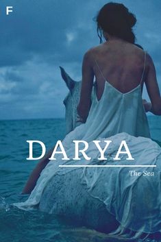 a woman sitting on the back of a horse in the middle of the ocean with text that reads, darya the sea