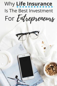 an iphone, book and cup on a bed with the title why life insurance is the best investment for entrepreneurs