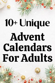 the words 10 unique advent calendars for adults on a white background with christmas decorations