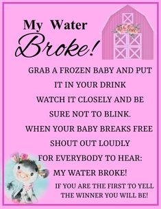 a poem that says, my water broke grab a frozen baby and put it in your drink watch it closely and be sure not to blink when you