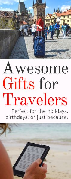 a person holding a tablet in their hand with the text awesome gifts for travelers perfect for the holidays, birthdays, or just because