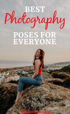 a woman sitting on top of a rock with the words best photography poses for everyone