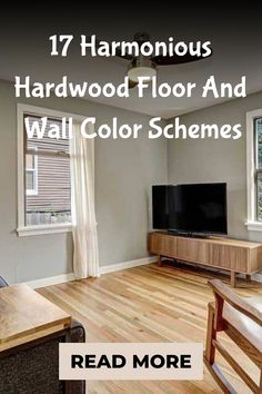 a living room with hard wood floors and furniture in the background text reads 17 harmonious hardwood floor and wall color schemes read more