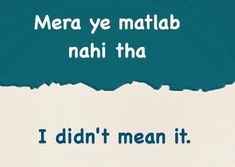 a piece of paper with the words mera ye matlab nahi thaa i didn't mean it