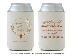 two white can coolers with gold lettering and a wreath on the front one says something old, something new, something new, something from us to hold your brew