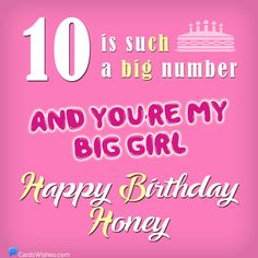 a birthday card with the words, 10 is such a big number and you're my big girl happy birthday honey