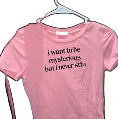 I Want To Be Mysterious But I Never Stfu, 20 Something Aesthetic, Cute T Shirt Designs, Shirt With Quotes, Shirts With Words, Be Mysterious, Something Aesthetic, Fun T Shirts, Aesthetic Funny