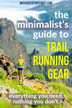 the minimalist's guide to trail running gear everything you need, nothing you don't