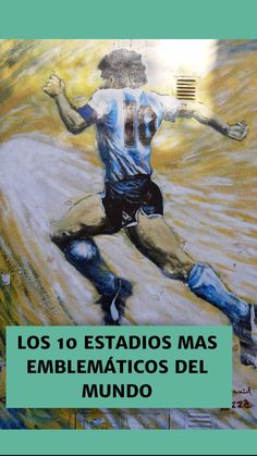 a painting of a soccer player with the words los 10 estadios mas emblematios del mundo