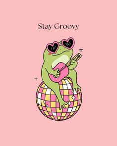 a frog wearing sunglasses and holding a guitar sitting on top of a globe with the words stay grooy