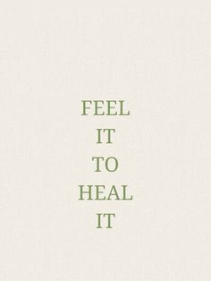 the words feel it to heal it are green