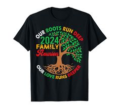 a family reunion tree t - shirt with the words our roots run deep