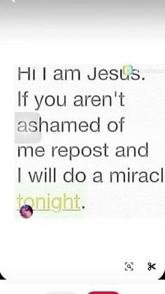 the text on the phone says, i am jesus if you aren't ashamed of me repost and will do a